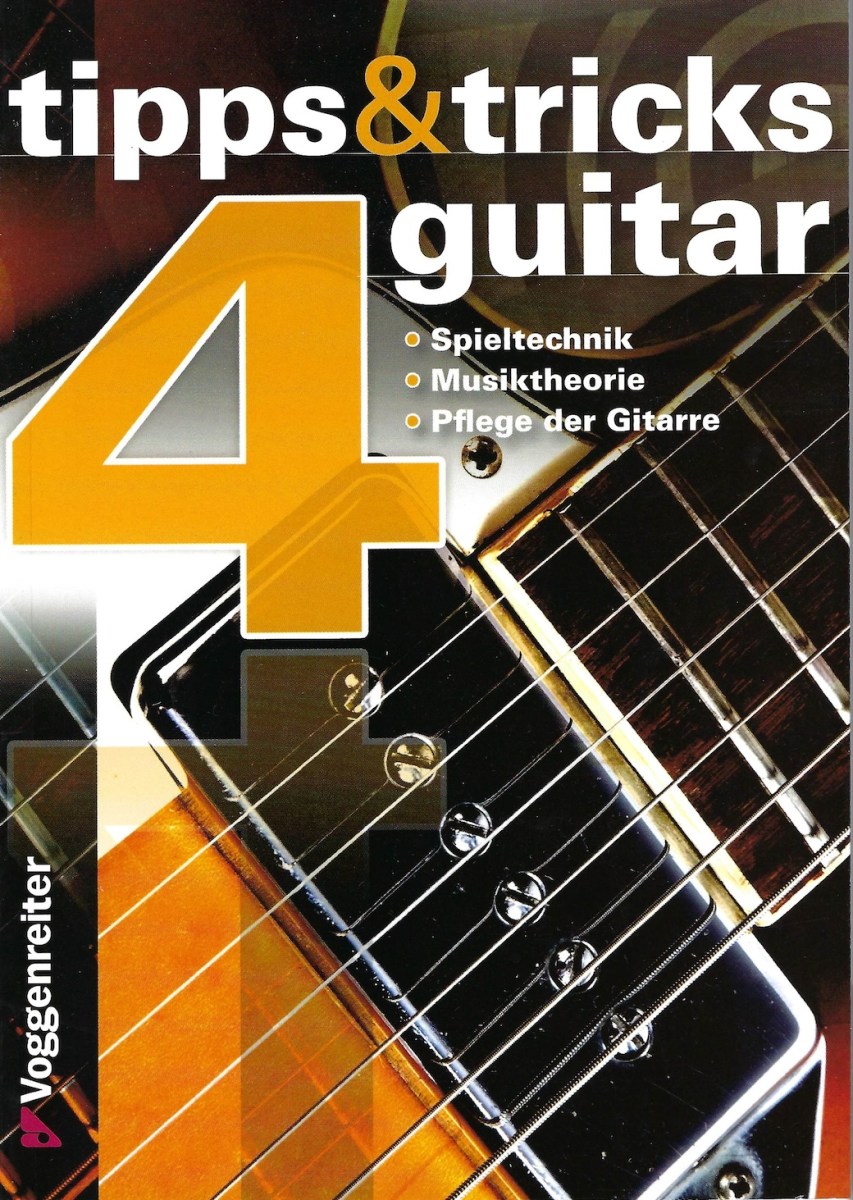 Tipps & Tricks 4 guitar - Spieltechnik, Musiktheorie, Pflege der Gitarre